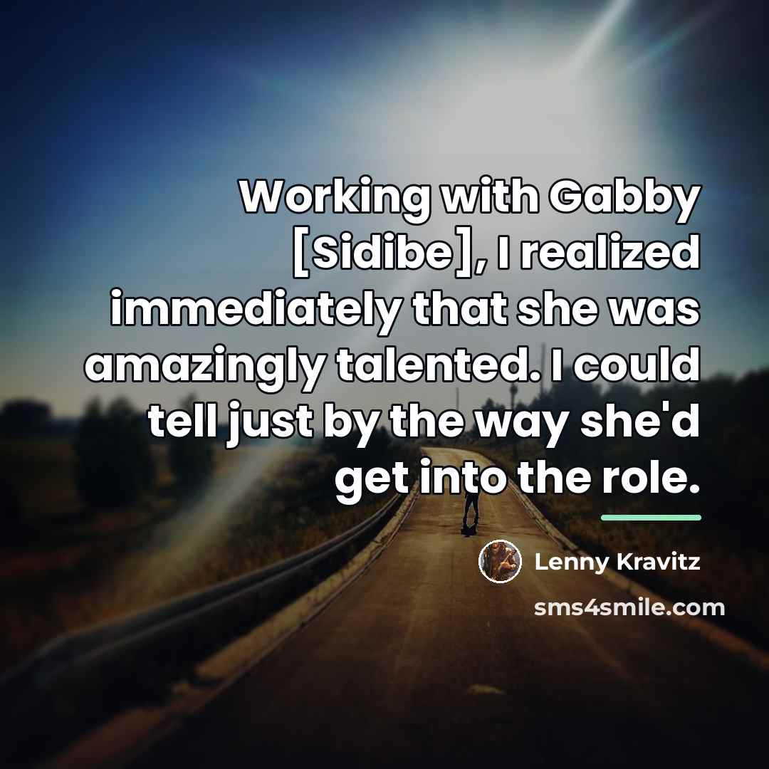 “Working with Gabby [Sidibe], I realized immediately that she was…” quote by Lenny Kravitz