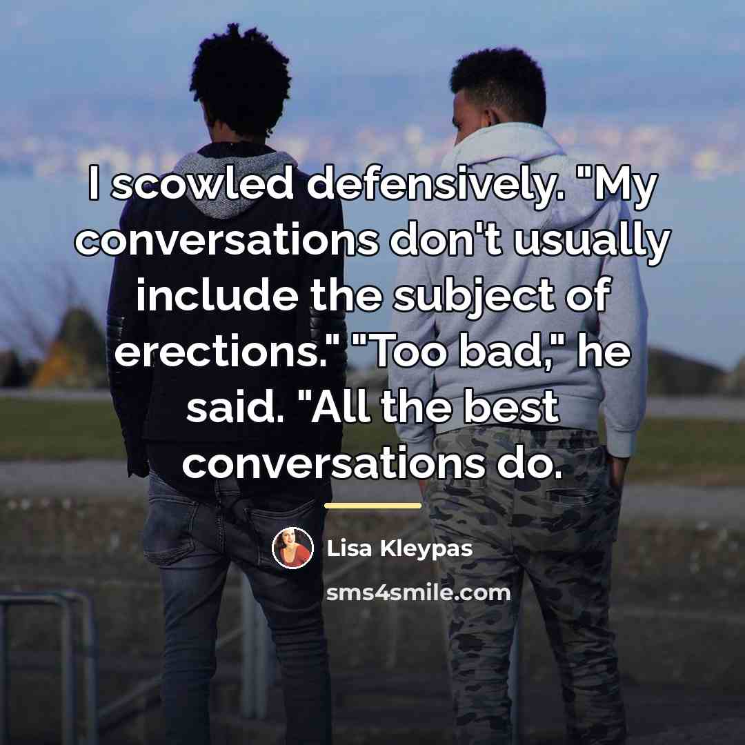 “I scowled defensively. "My conversations don't usually include the subject…” quote by Lisa Kleypas
