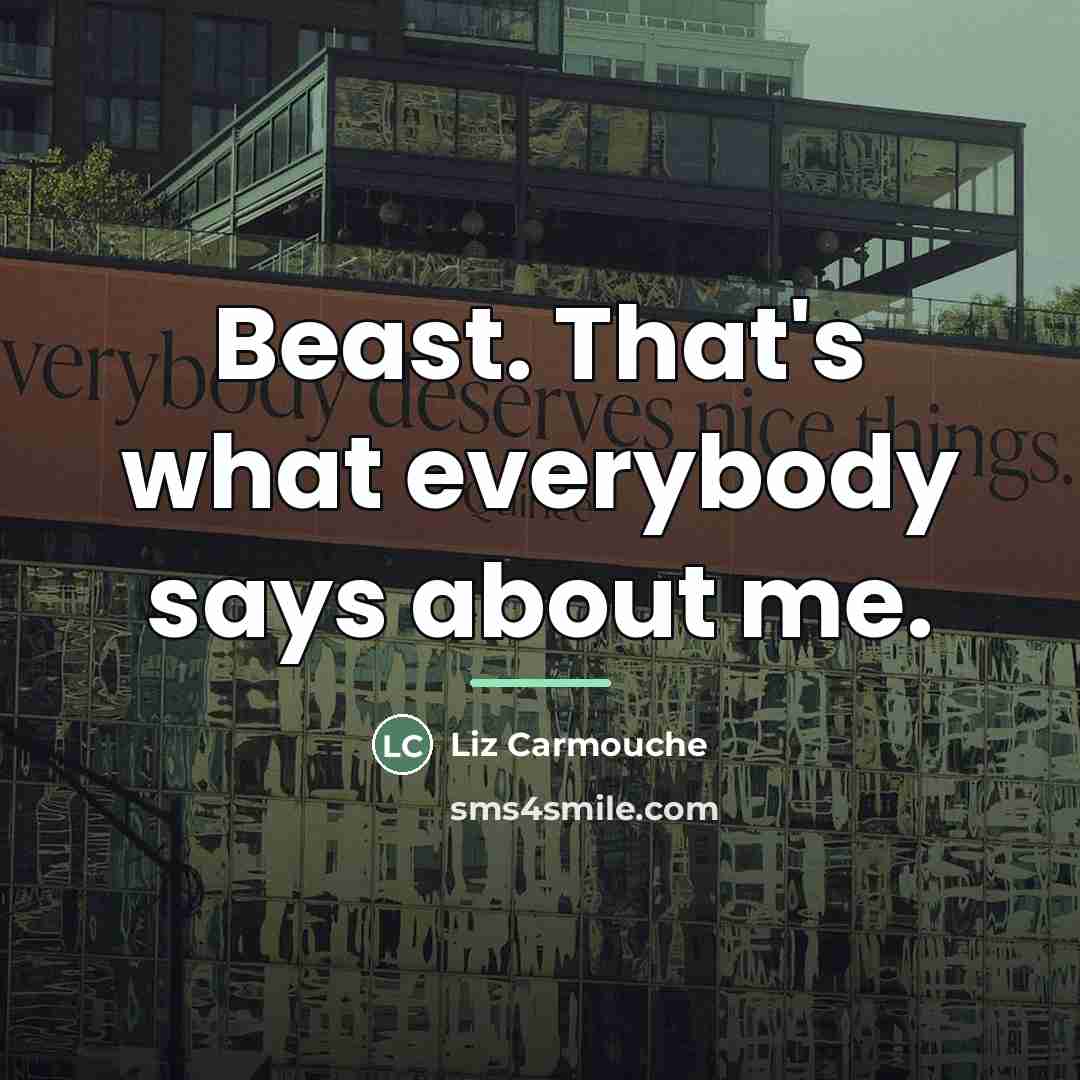 “Beast. That's what everybody says about me.…” quote by Liz Carmouche