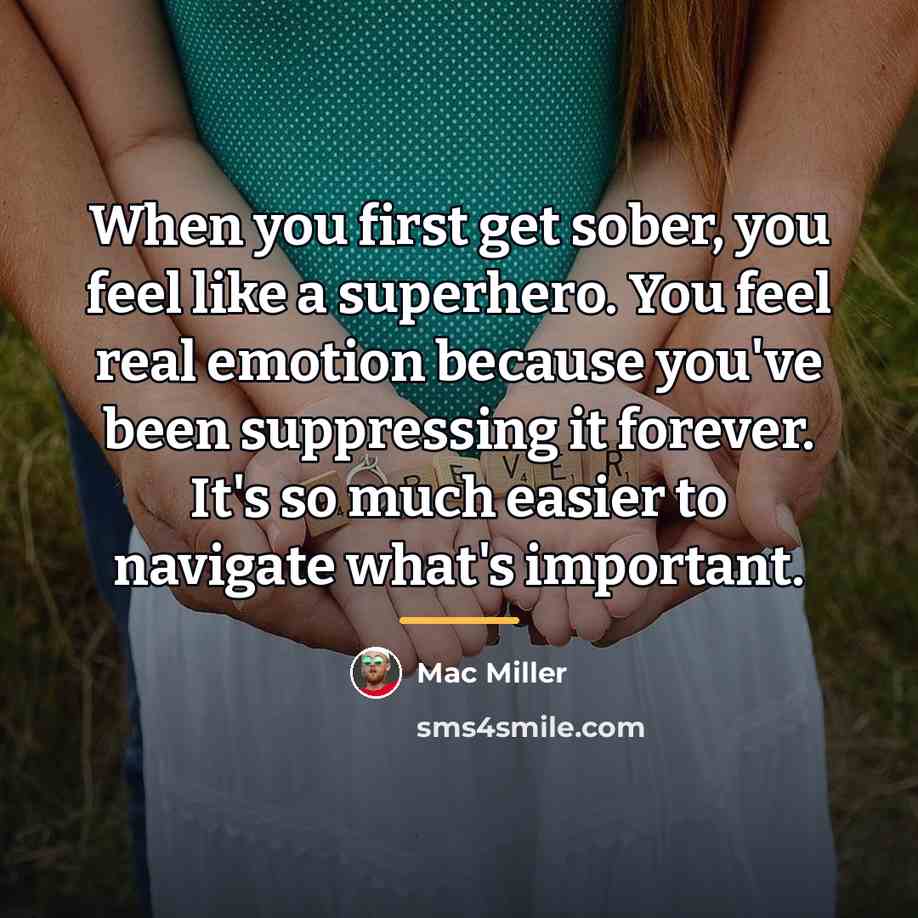 “When you first get sober, you feel like a superhero.…” quote by Mac Miller