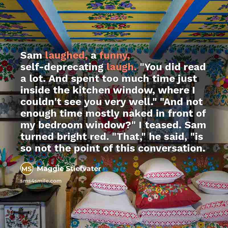 “Sam laughed, a funny, self-deprecating laugh. "You did read a…” quote by Maggie Stiefvater