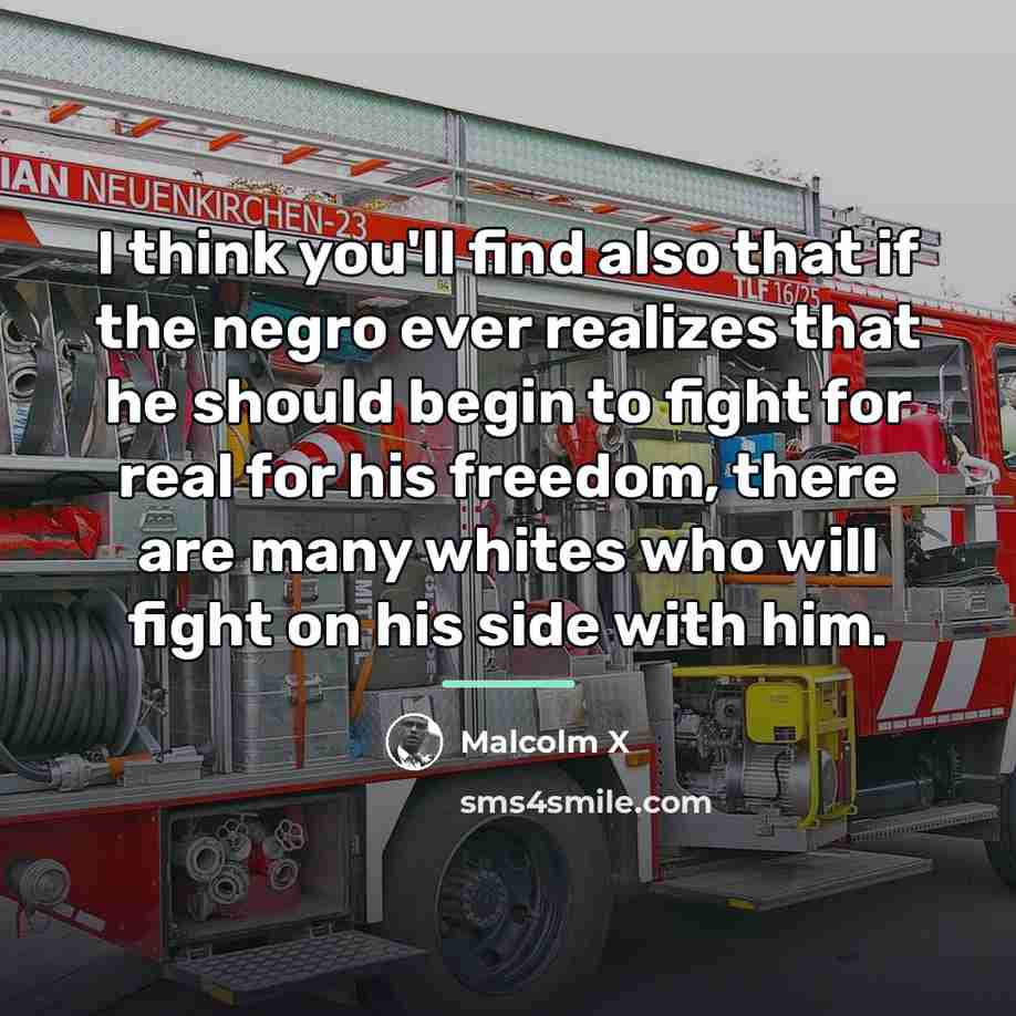 “I think you'll find also that if the negro ever…” quote by Malcolm X
