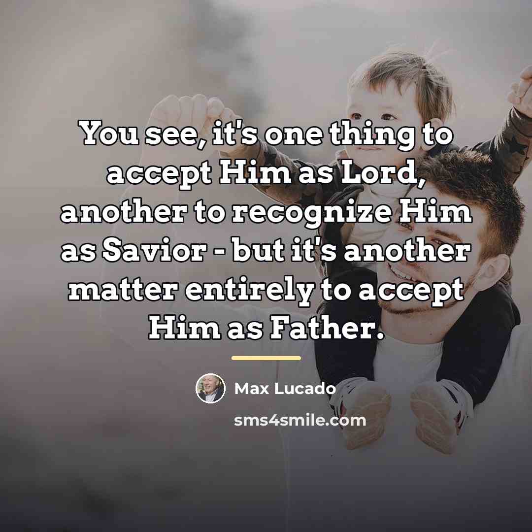 “You see, it's one thing to accept Him as Lord,…” quote by Max Lucado