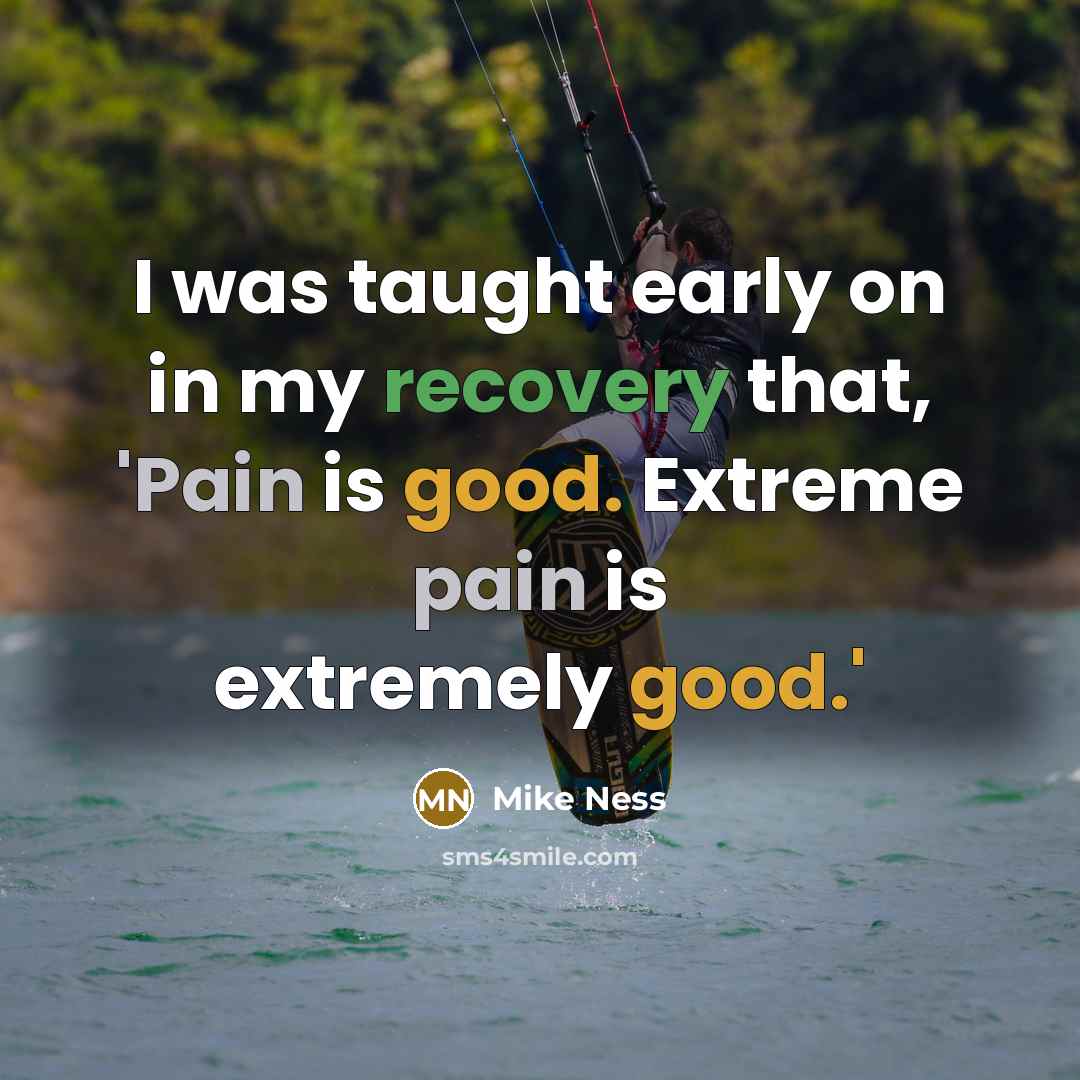 “I was taught early on in my recovery that, 'Pain…” quote by Mike Ness
