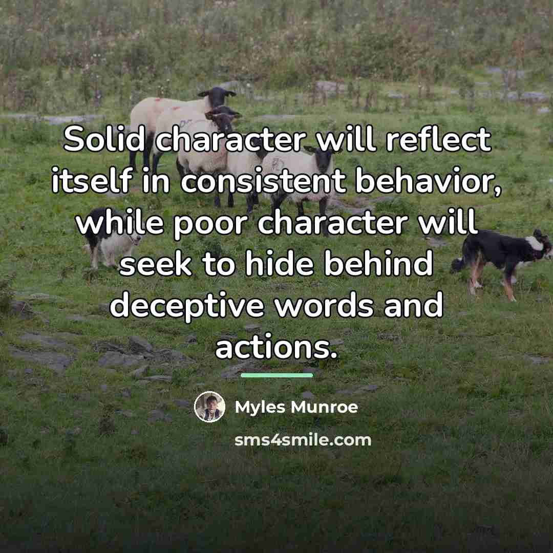 “Solid character will reflect itself in consistent behavior, while poor…” quote by Myles Munroe