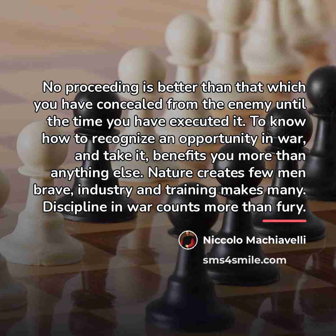 “No proceeding is better than that which you have concealed…” quote by Niccolo Machiavelli