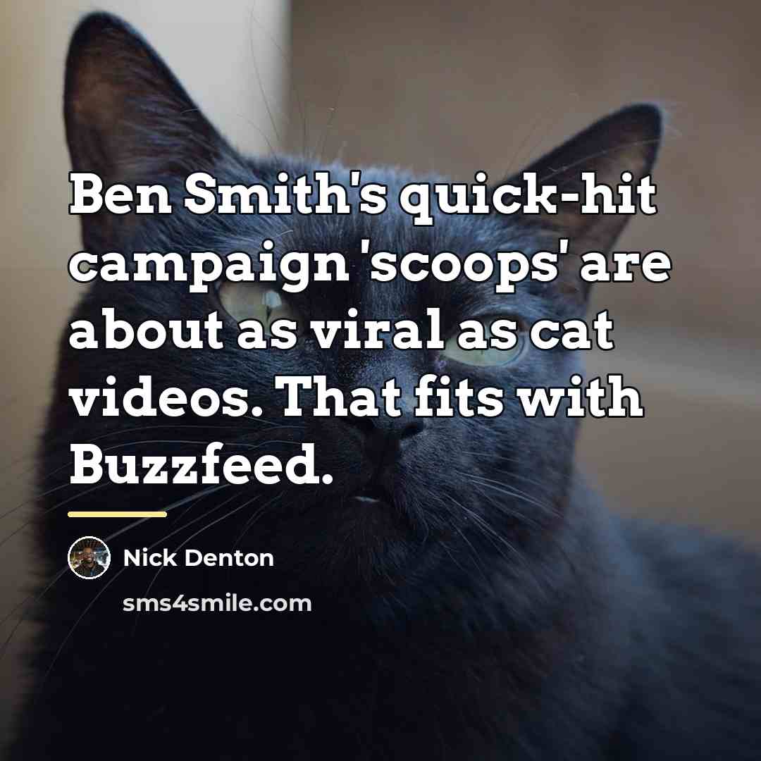 “Ben Smith's quick-hit campaign 'scoops' are about as viral as…” quote by Nick Denton