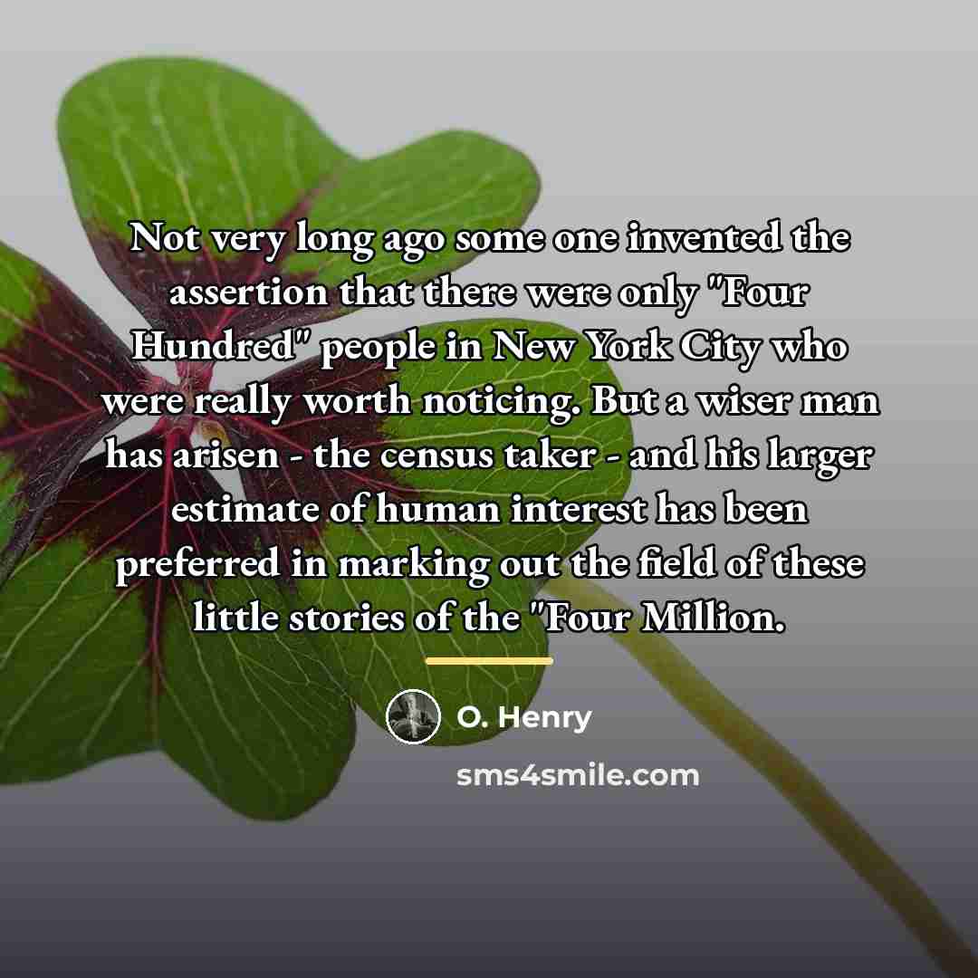“Not very long ago some one invented the assertion that…” quote by O. Henry