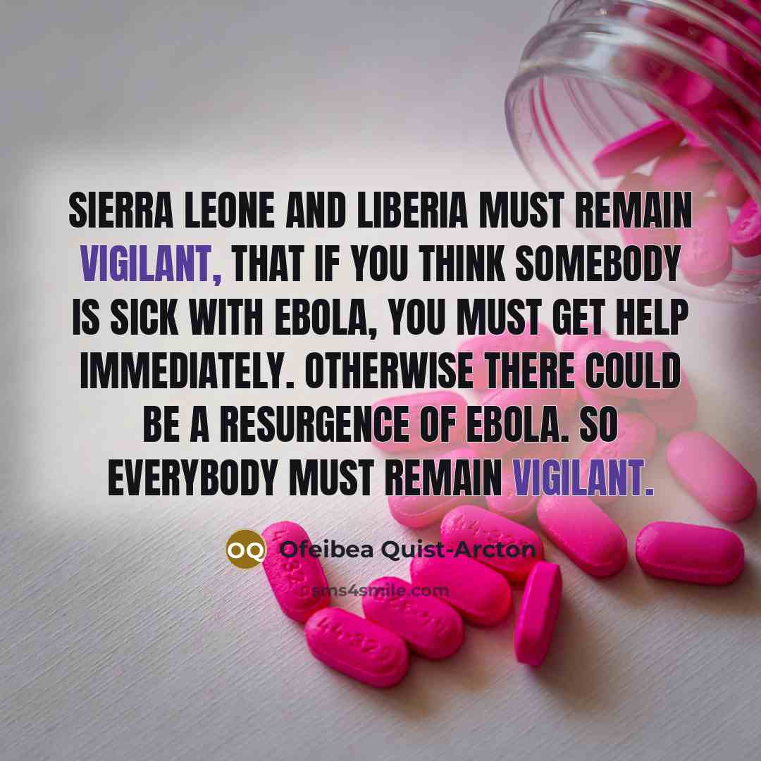 “Sierra Leone and Liberia must remain vigilant, that if you…” quote by Ofeibea Quist-Arcton