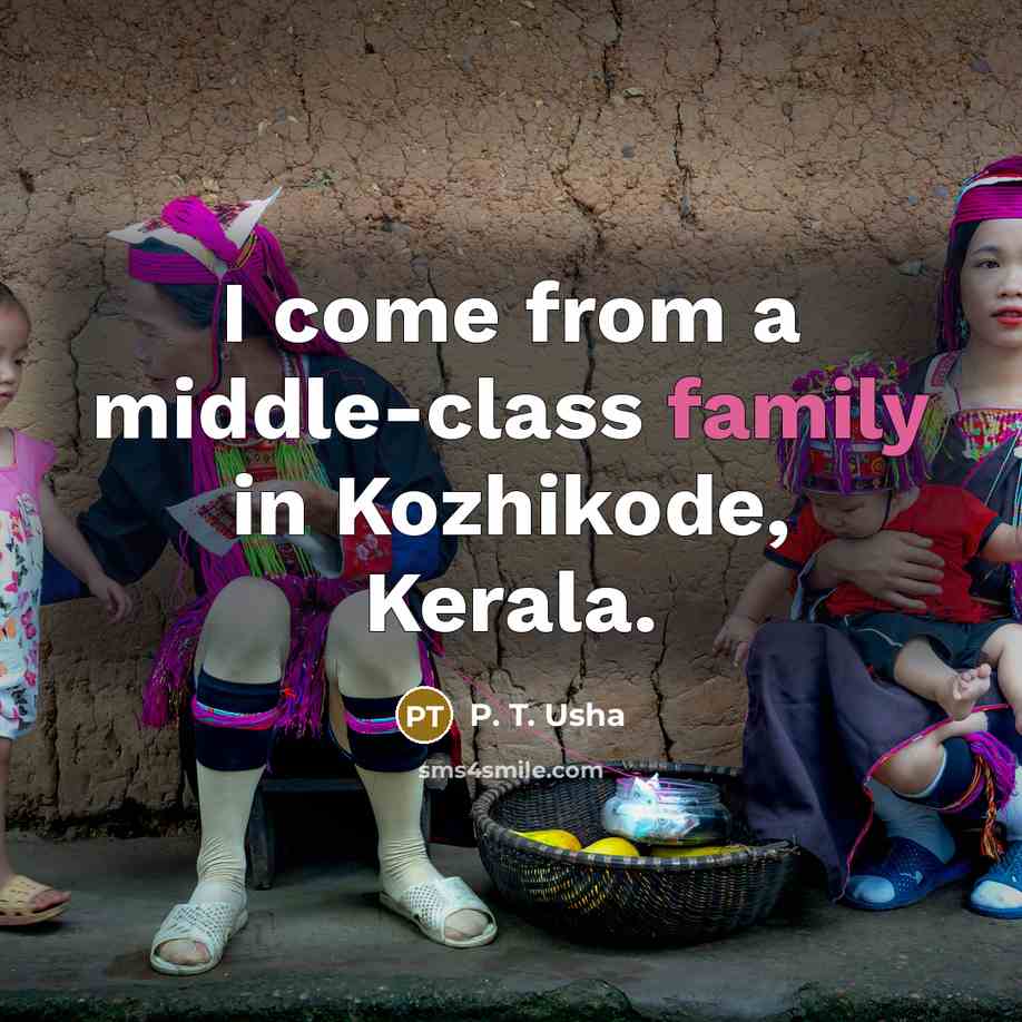 “I come from a middle-class family in Kozhikode, Kerala.…” quote by P. T. Usha