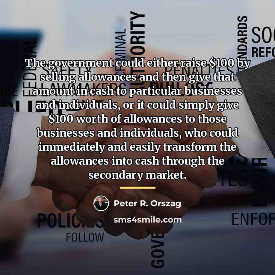 “The government could either raise $100 by selling allowances and…” quote by Peter R. Orszag