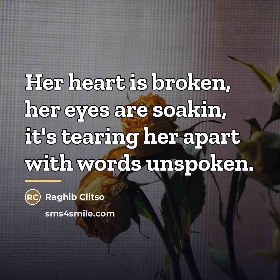 “Her heart is broken, her eyes are soakin, it's tearing…” quote by Raghib Clitso