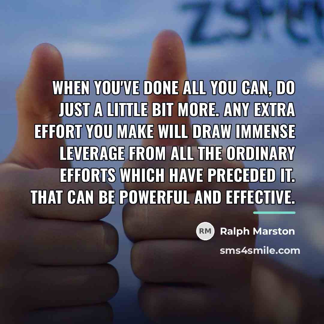 “When you've done all you can, do just a little…” quote by Ralph Marston