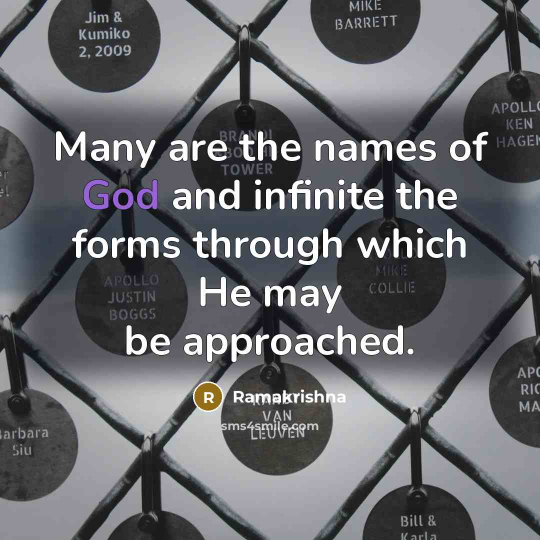 “Many are the names of God and infinite the forms…” quote by Ramakrishna