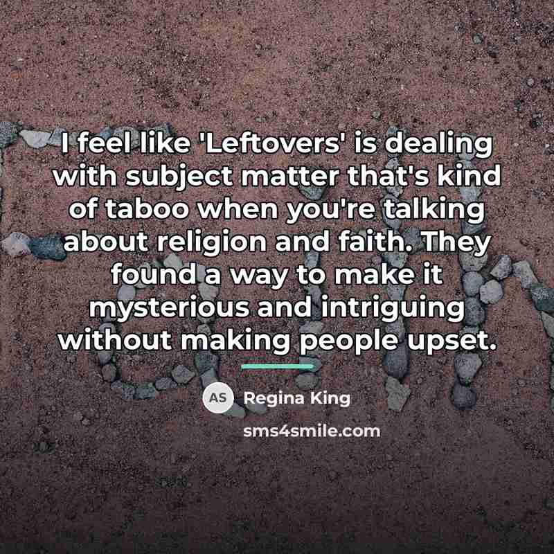 “I feel like 'Leftovers' is dealing with subject matter that's…” quote by Regina King