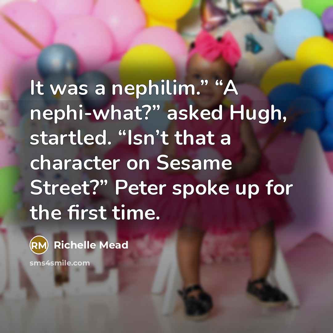 “It was a nephilim.” “A nephi-what?” asked Hugh, startled. “Isn’t…” quote by Richelle Mead