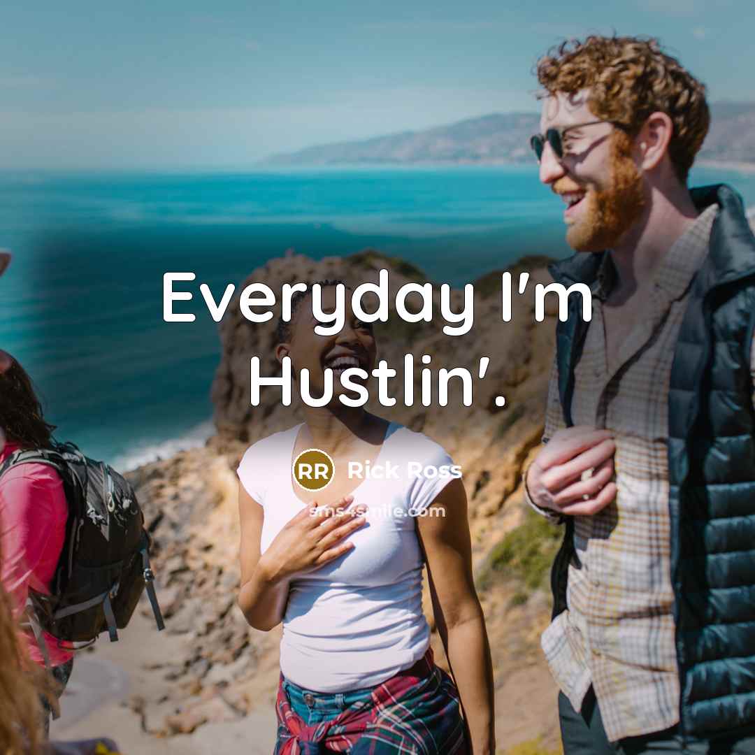 “Everyday I'm Hustlin'.…” quote by Rick Ross