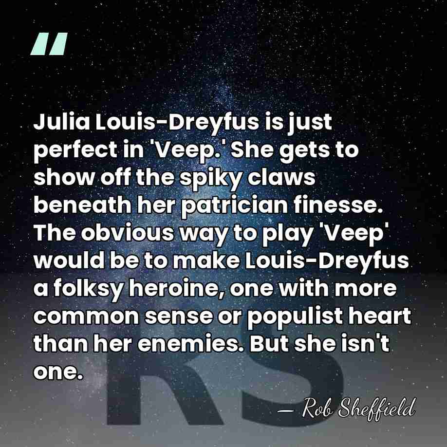Julia Louis-Dreyfus is just perfect in 'Veep.' She gets to show off&hellip; - Rob Sheffield