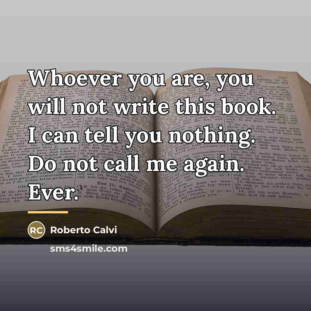 “Whoever you are, you will not write this book. I…” quote by Roberto Calvi