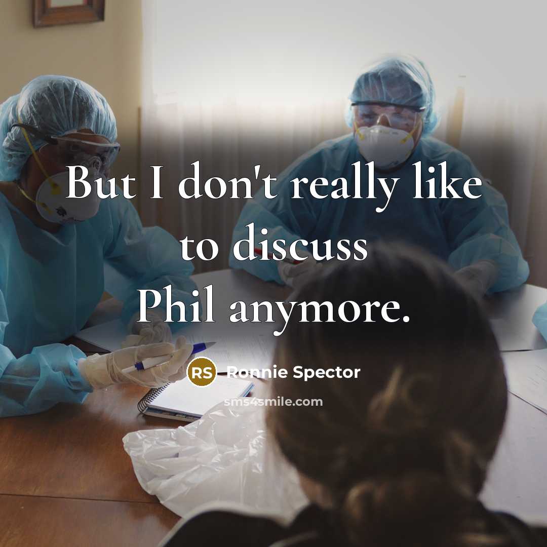“But I don't really like to discuss Phil anymore.…” quote by Ronnie Spector