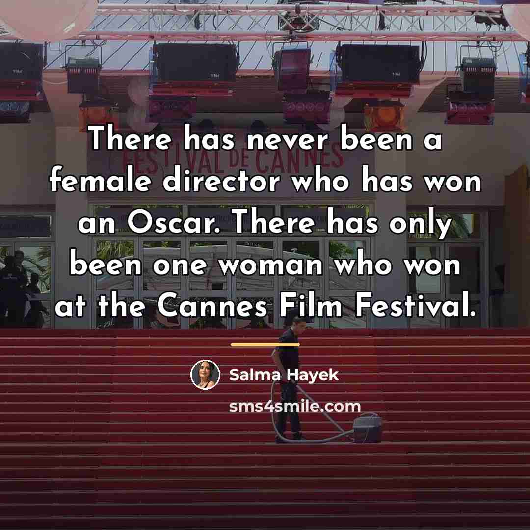 “There has never been a female director who has won…” quote by Salma Hayek