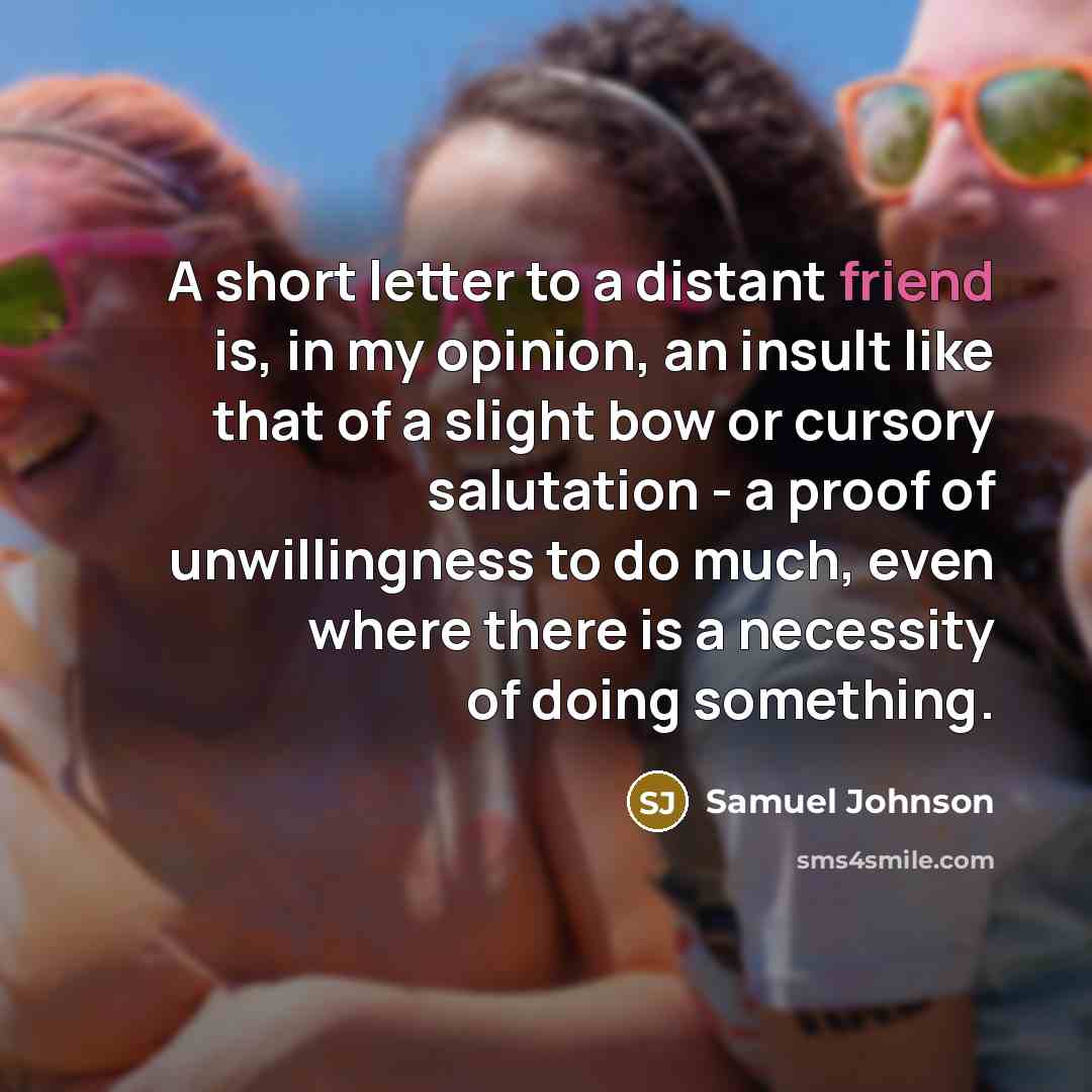 “A short letter to a distant friend is, in my…” quote by Samuel Johnson