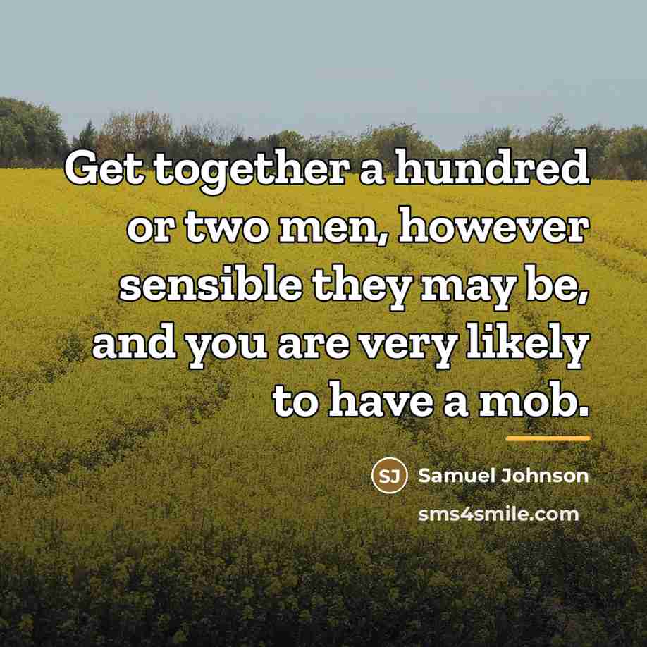 “Get together a hundred or two men, however sensible they…” quote by Samuel Johnson