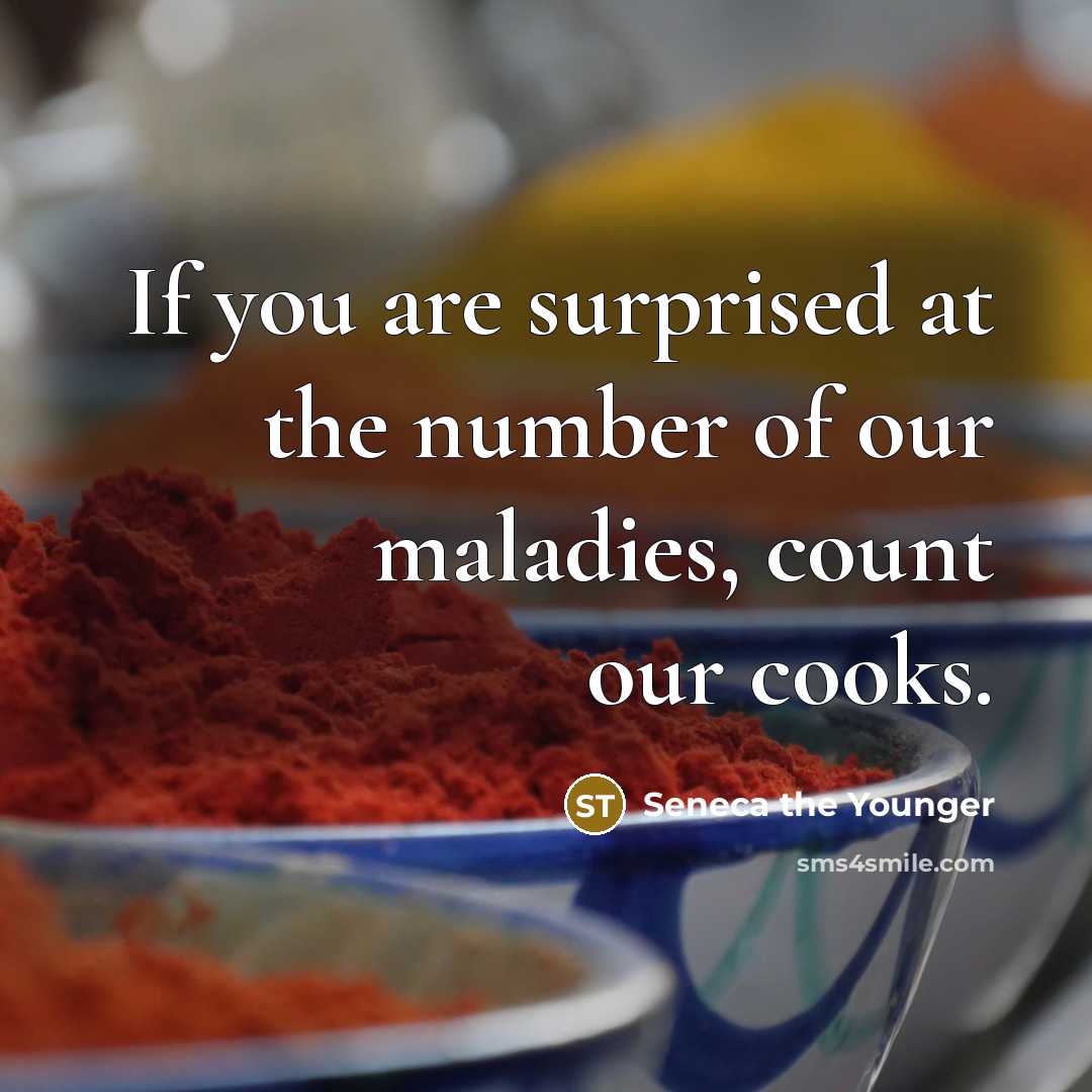 “If you are surprised at the number of our maladies,…” quote by Seneca the Younger