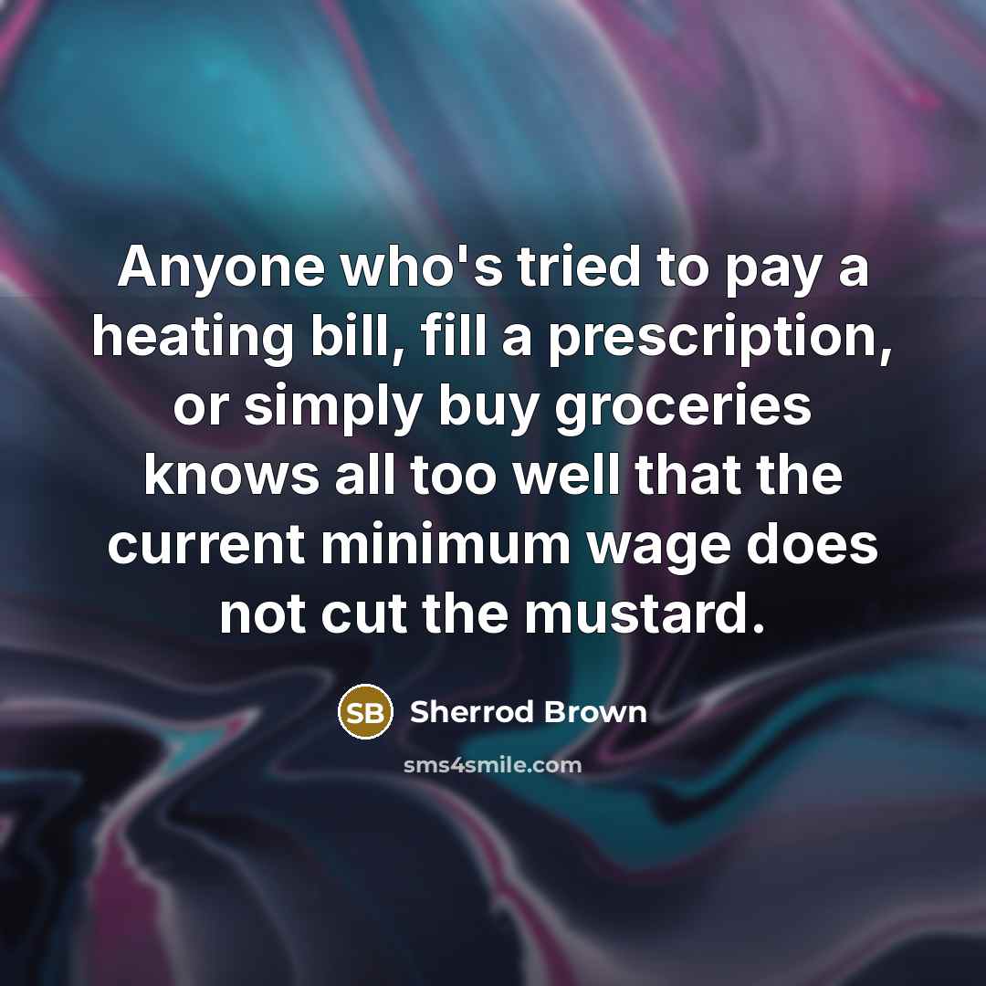 “Anyone who's tried to pay a heating bill, fill a…” quote by Sherrod Brown