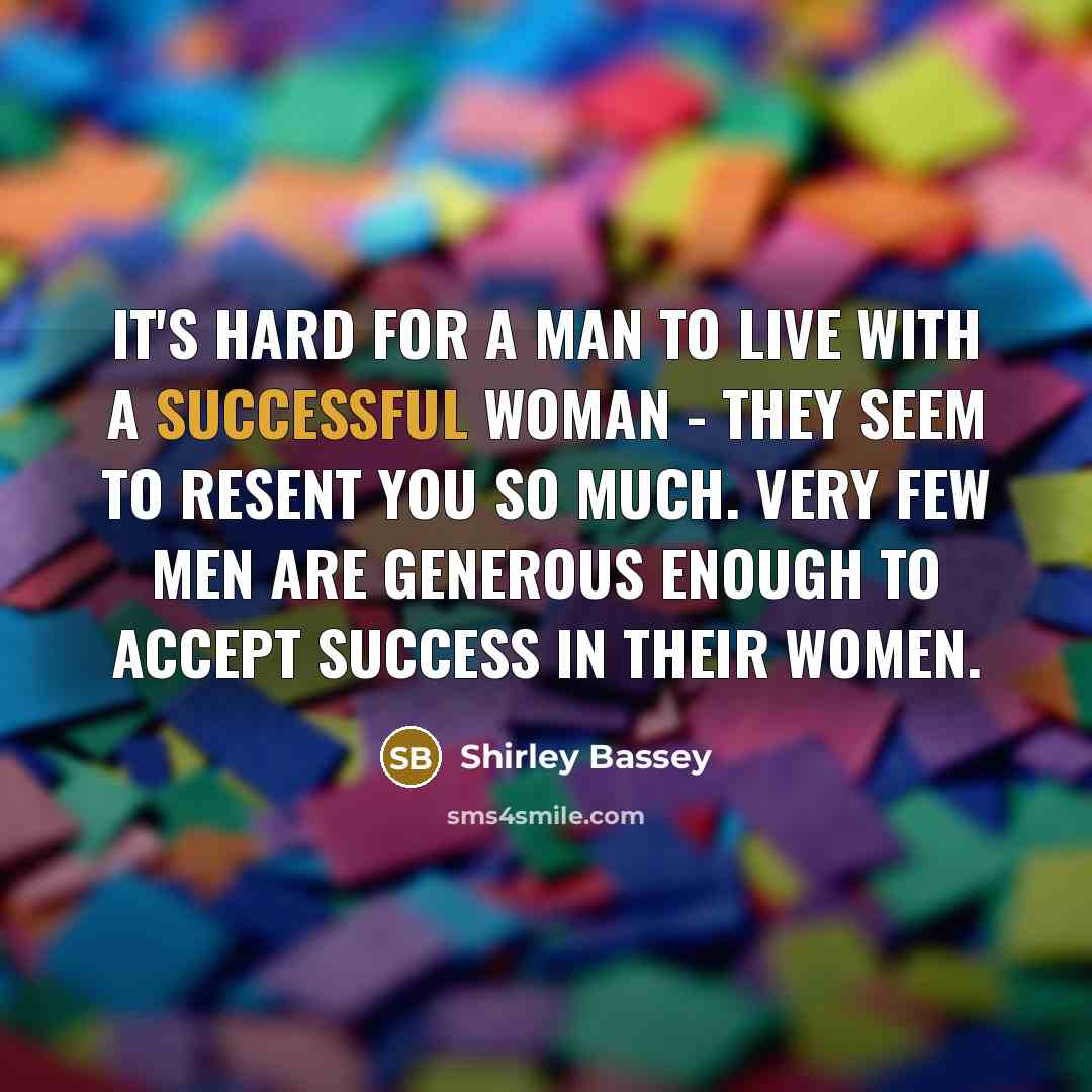 “It's hard for a man to live with a successful…” quote by Shirley Bassey