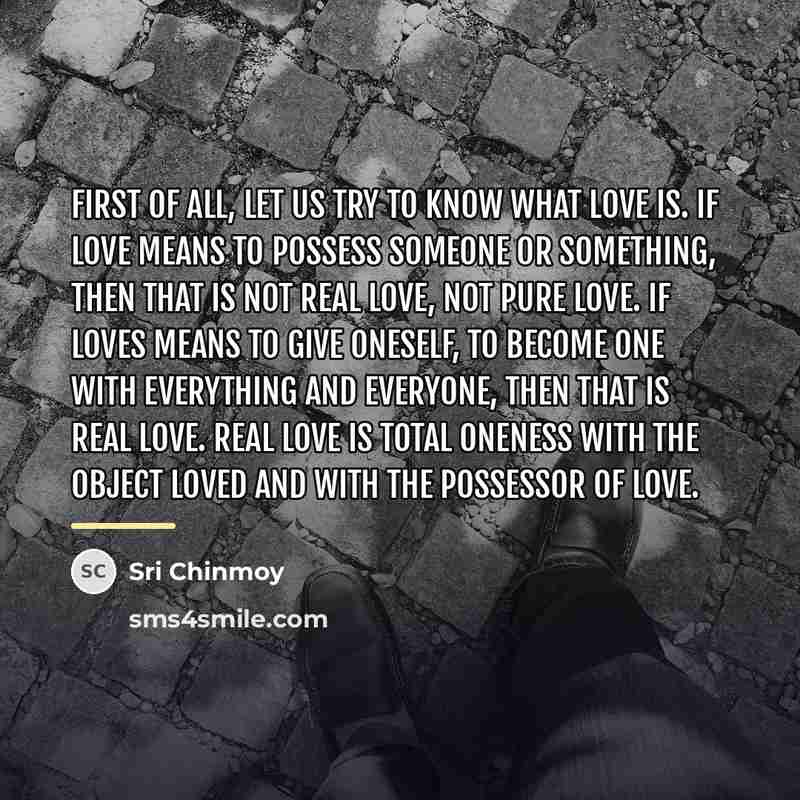 “First of all, let us try to know what love…” quote by Sri Chinmoy
