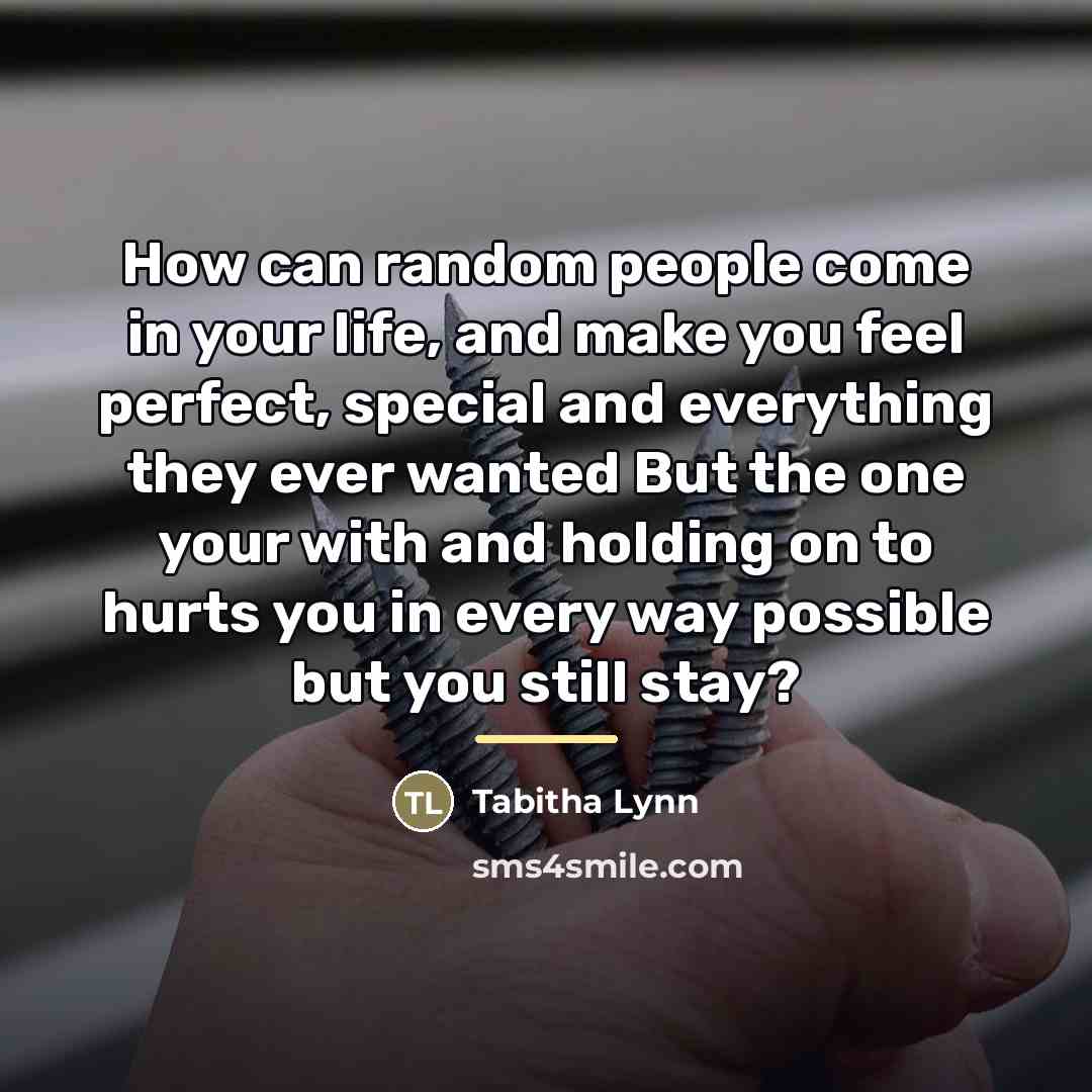 “How can random people come in your life, and make…” quote by Tabitha Lynn