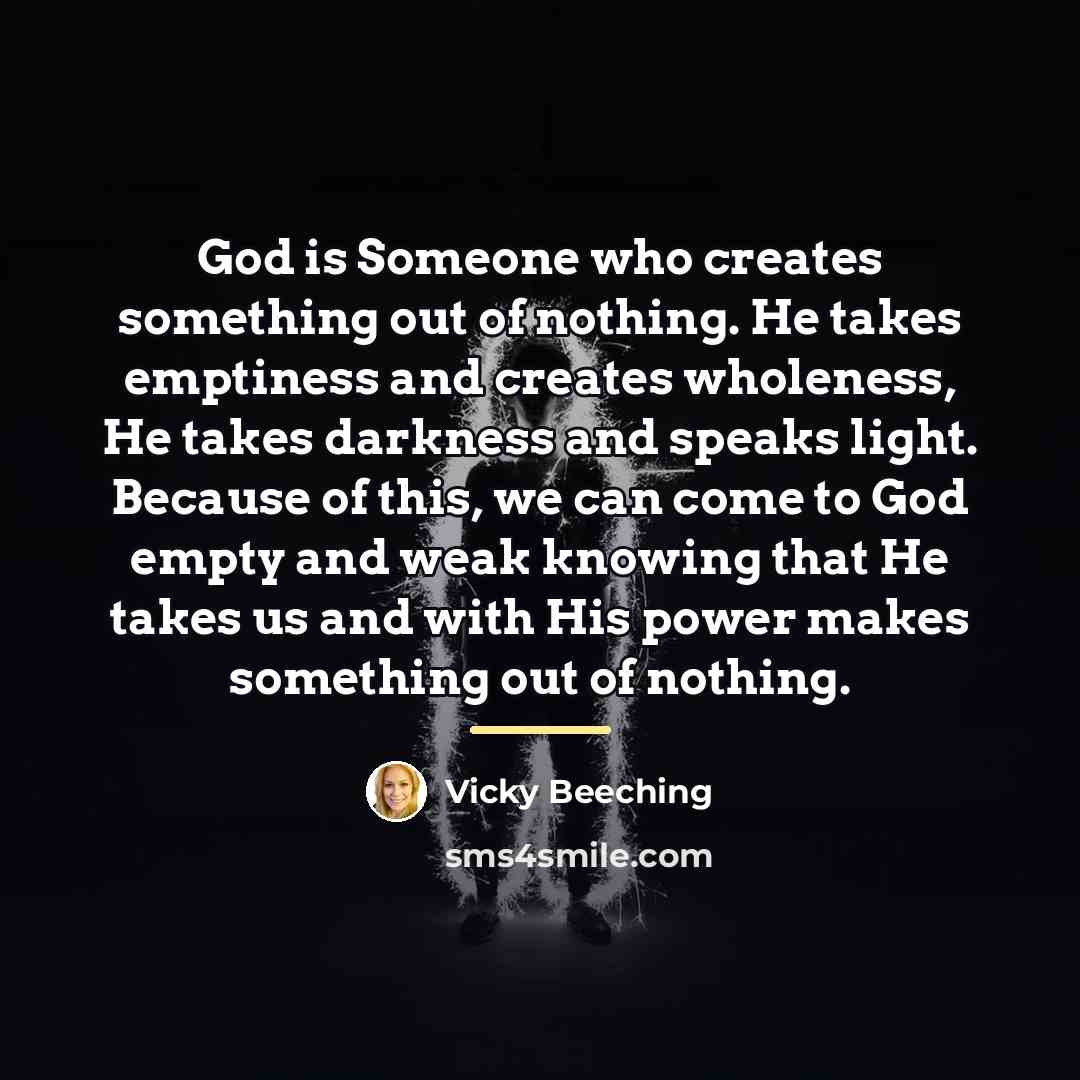 “God is Someone who creates something out of nothing. He…” quote by Vicky Beeching