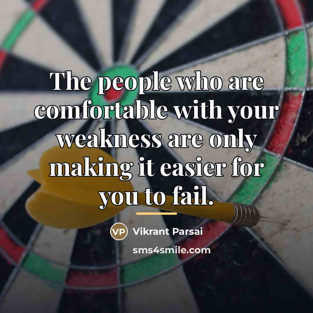 “The people who are comfortable with your weakness are only…” quote by Vikrant Parsai