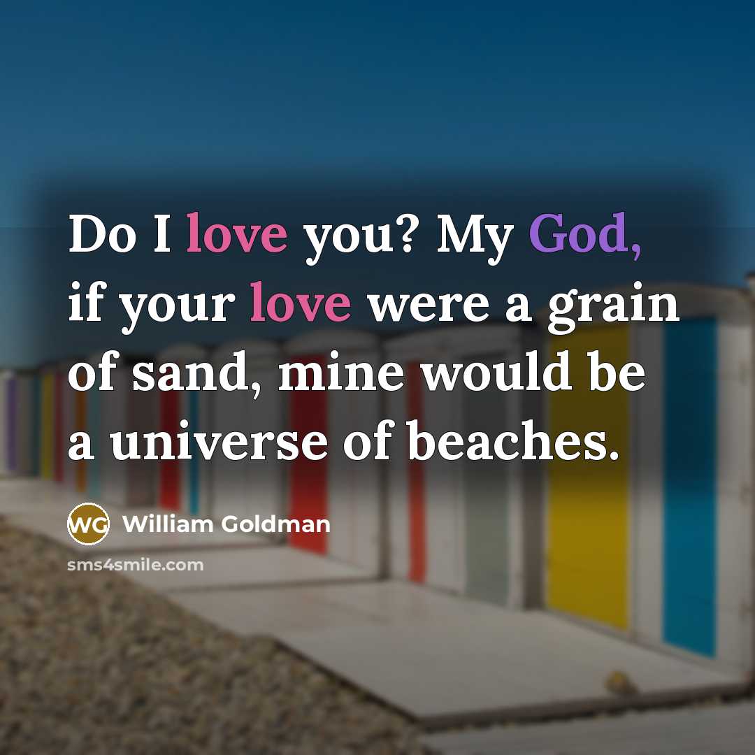 “Do I love you? My God, if your love were…” quote by William Goldman