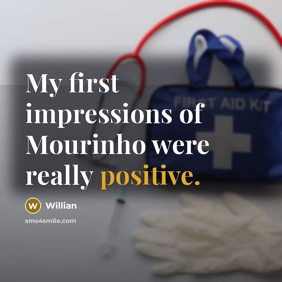 “My first impressions of Mourinho were really positive.…” quote by Willian