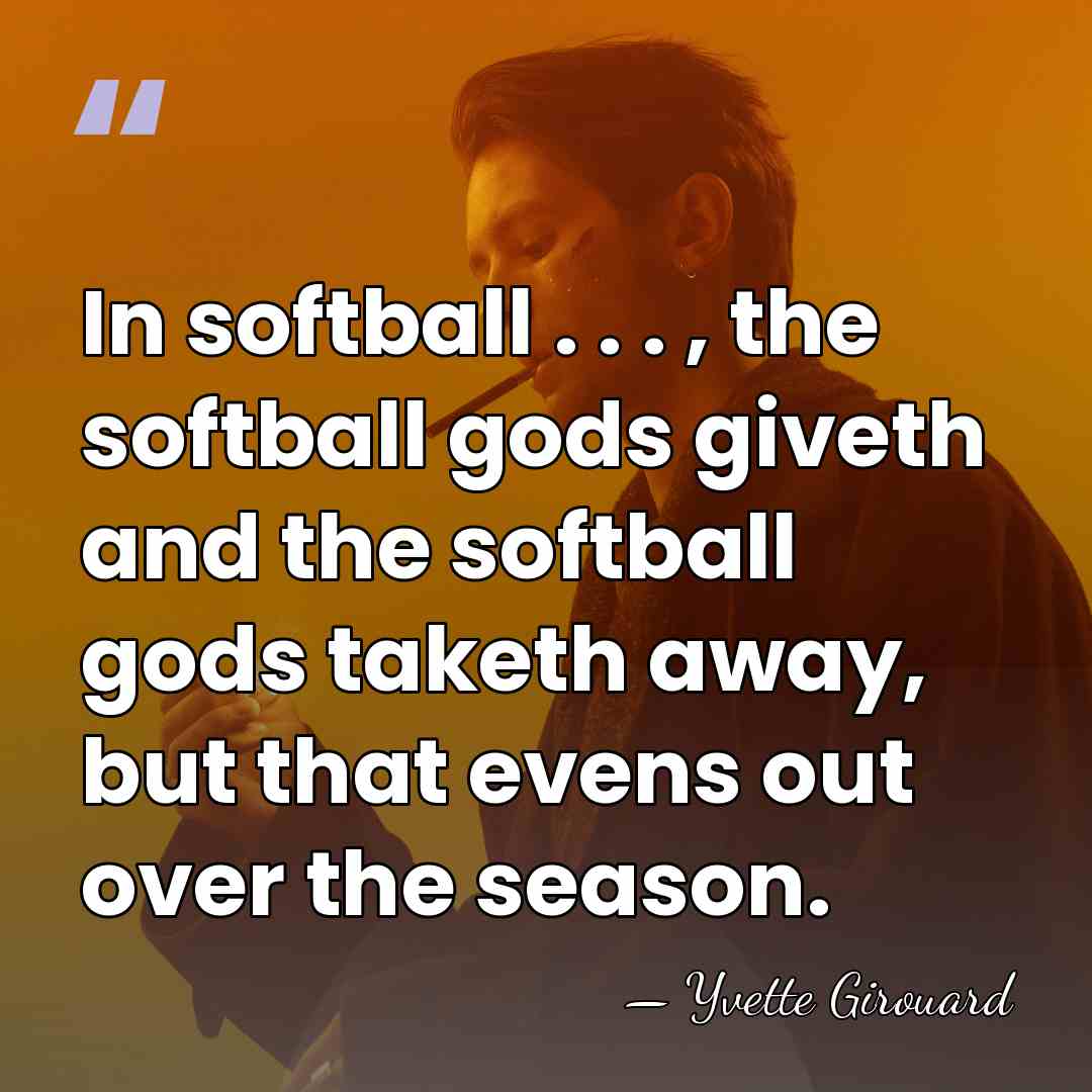 In softball . . . , the softball gods giveth and the&hellip; - Yvette Girouard