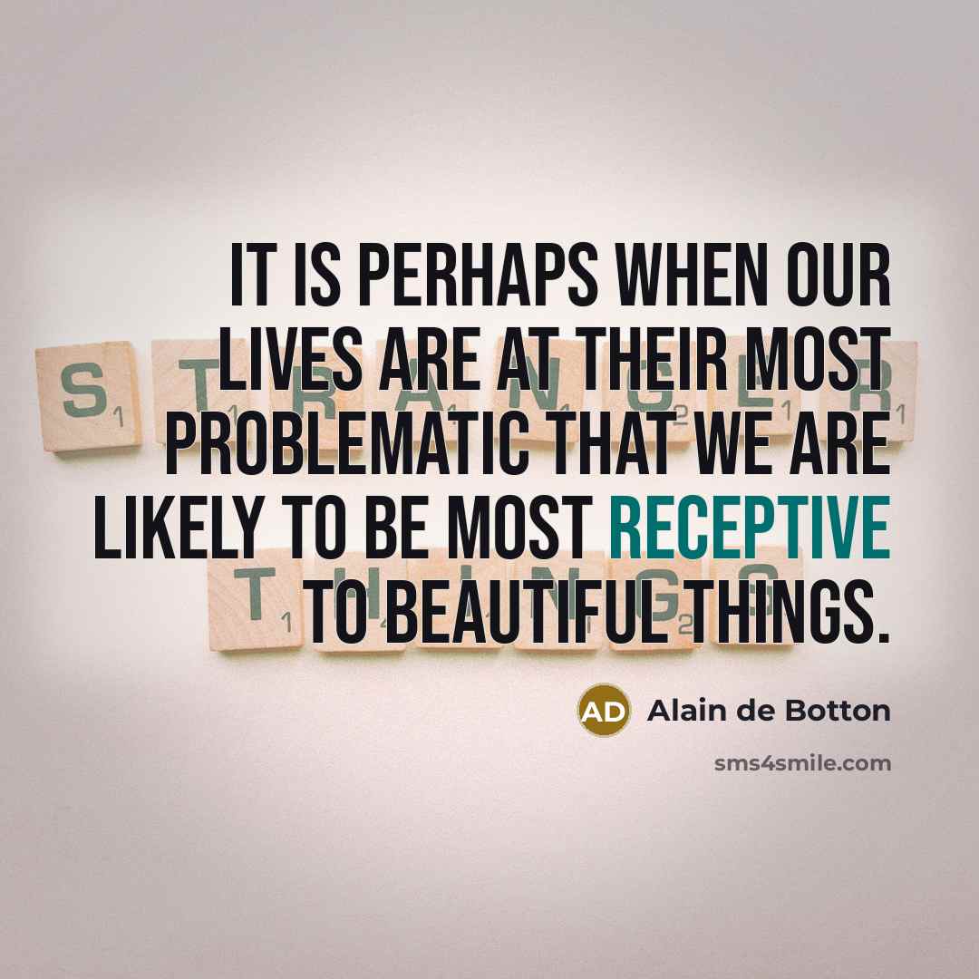 “It is perhaps when our lives are at their most…” quote by Alain de Botton