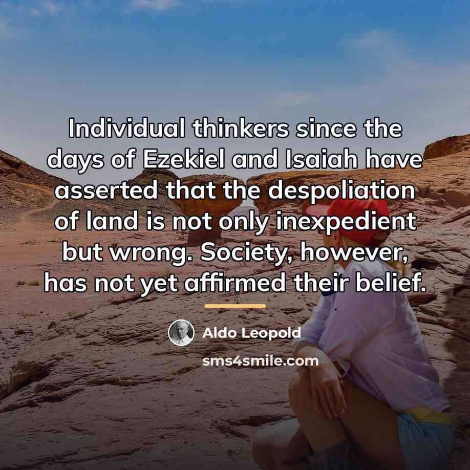 “Individual thinkers since the days of Ezekiel and Isaiah have…” quote by Aldo Leopold