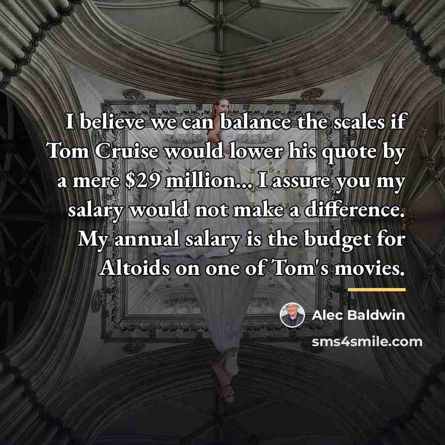 “I believe we can balance the scales if Tom Cruise…” quote by Alec Baldwin