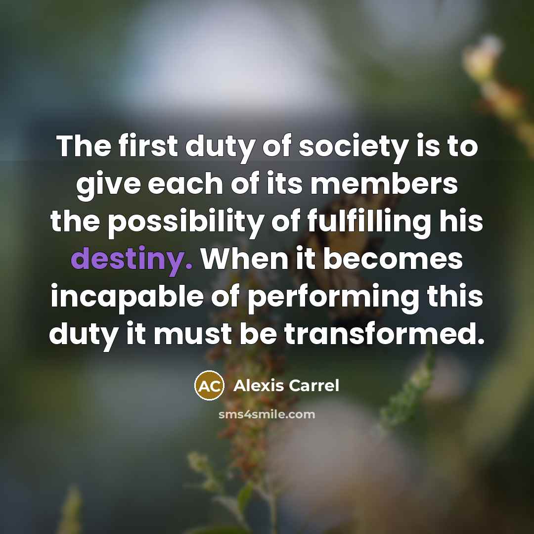 “The first duty of society is to give each of…” quote by Alexis Carrel