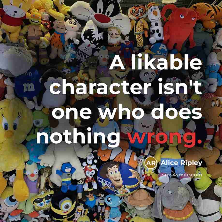 “A likable character isn't one who does nothing wrong.…” quote by Alice Ripley