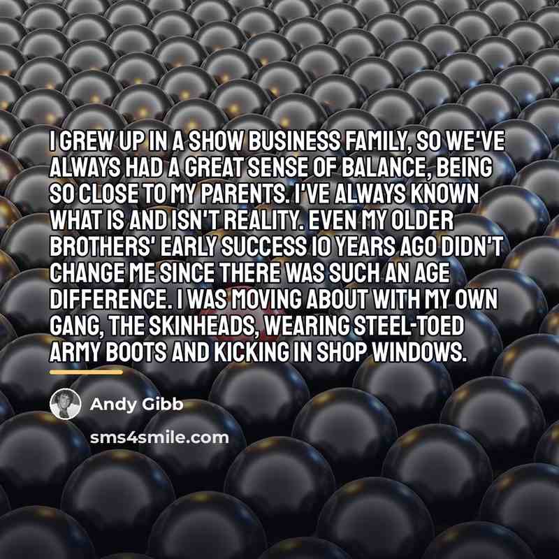 “I grew up in a show business family, so we've…” quote by Andy Gibb
