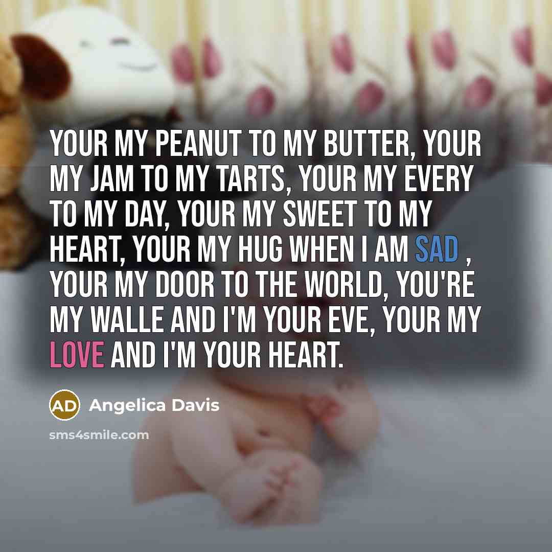 “Your my peanut to my butter, Your my jam to…” quote by Angelica Davis