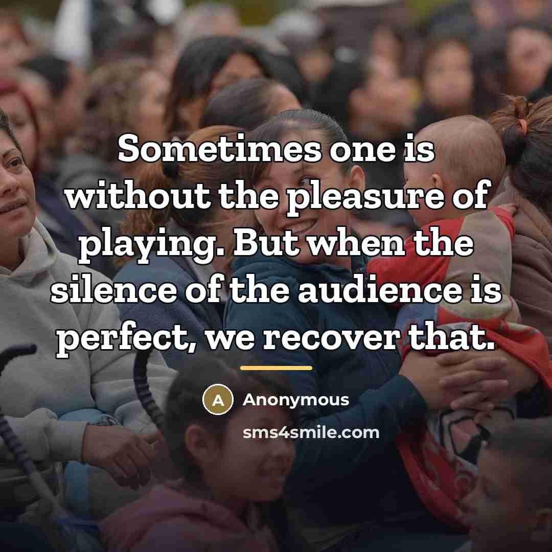 “Sometimes one is without the pleasure of playing. But when…” quote by Anonymous