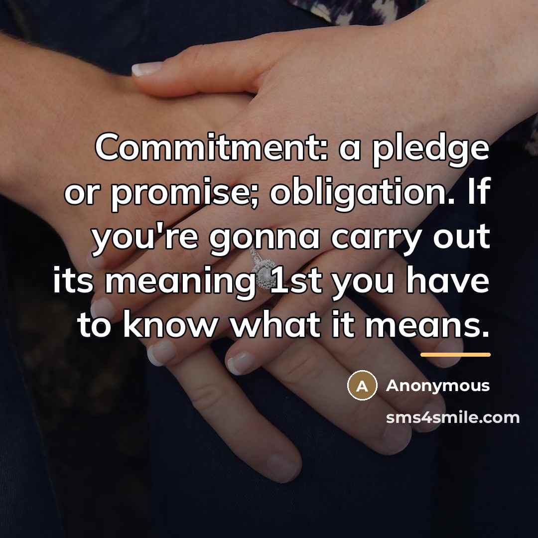 “Commitment: a pledge or promise; obligation. If you're gonna carry…” quote by Anonymous