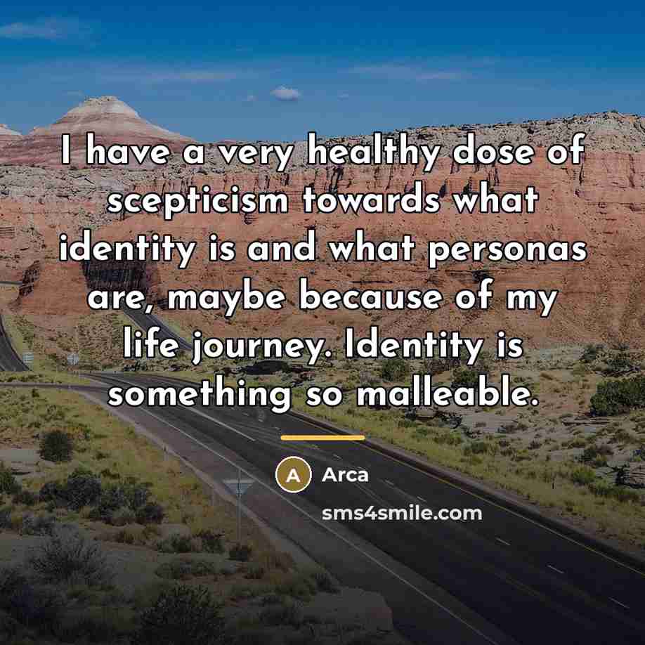 “I have a very healthy dose of scepticism towards what…” quote by Arca