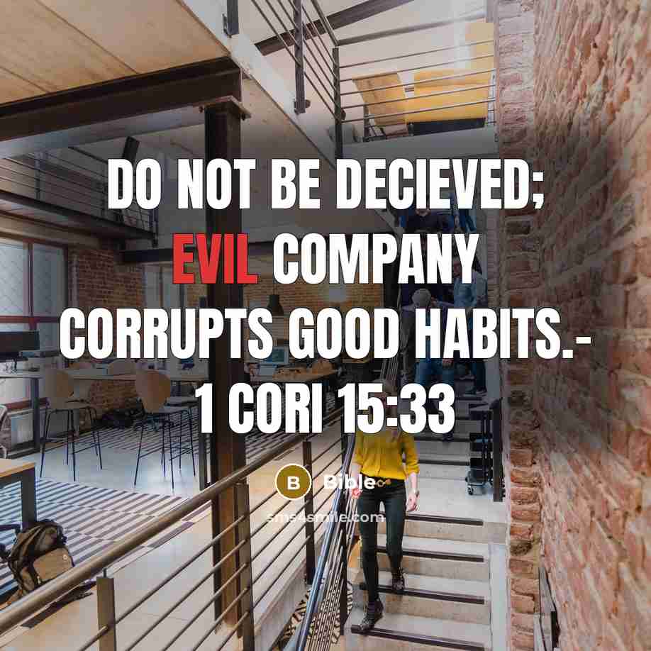 “Do not be decieved; Evil company corrupts good habits.- 1…” quote by Bible