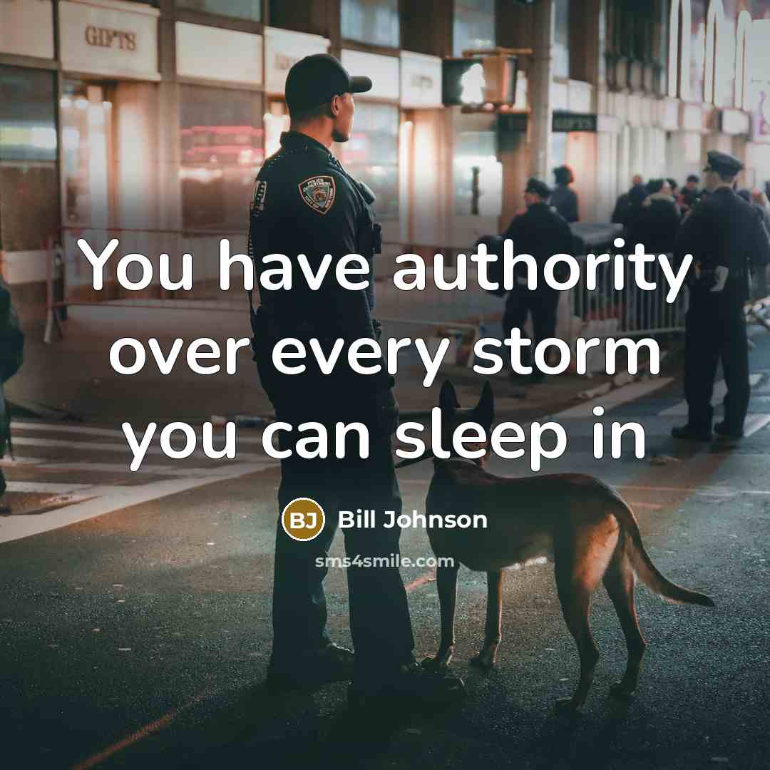 “You have authority over every storm you can sleep in…” quote by Bill Johnson
