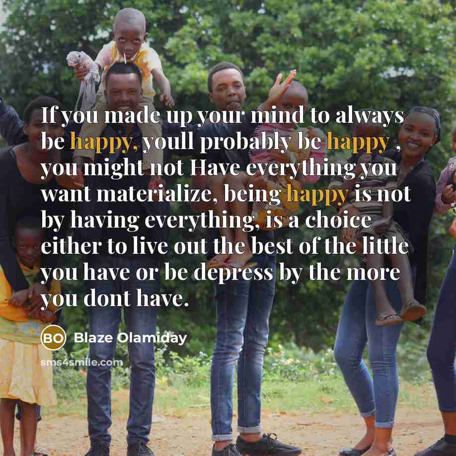 “If you made up your mind to always be happy,…” quote by Blaze Olamiday
